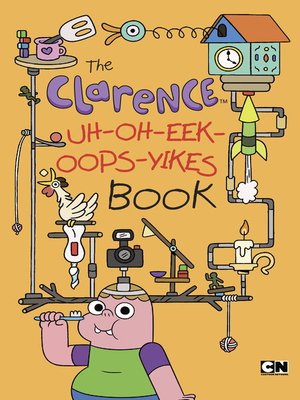 cover image of The Clarence Uh-Oh-Eek-Oops-Yikes Book